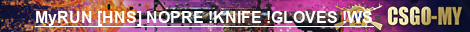 MyRUN [HNS] NOPRE !KNIFE !GLOVES !WS