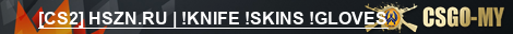 [CS2] HSZN.RU | !KNIFE !SKINS !GLOVES