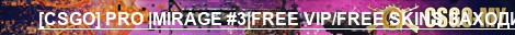 [CSGO] PRO |MIRAGE #3|FREE VIP/FREE SKINS ЗАХОДИ