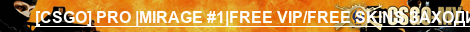 [CSGO] PRO |MIRAGE #1|FREE VIP/FREE SKINS ЗАХОДИ