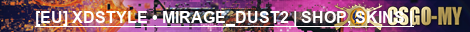 [EU] XDSTYLE • MIRAGE_DUST2 | SHOP, SKINS |