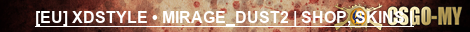 [EU] XDSTYLE • MIRAGE_DUST2 | SHOP, SKINS |