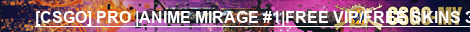 [CSGO] PRO |ANIME MIRAGE #1|FREE VIP/FREE SKINS ЗАХОДИ