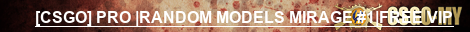[CSGO] PRO |RANDOM MODELS MIRAGE #1|FREE VIP