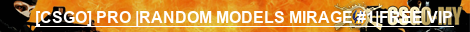 [CSGO] PRO |RANDOM MODELS MIRAGE #1|FREE VIP