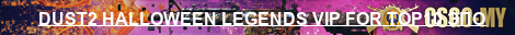 DUST2 HALLOWEEN LEGENDS VIP FOR TOP10 ЭПОХА 00-х