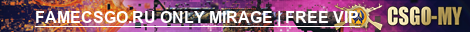 FAMECSGO.RU ONLY MIRAGE | FREE VIP