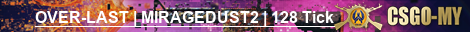 OVER-LAST | MIRAGEDUST2 | 128 Tick