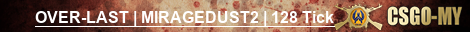 OVER-LAST | MIRAGEDUST2 | 128 Tick