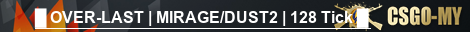 █ OVER-LAST | MIRAGE/DUST2 | 128 Tick █