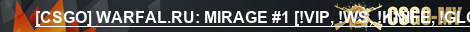 [CSGO] WARFAL.RU: MIRAGE #1 [!VIP, !WS, !KNIFE, !GLOVES]