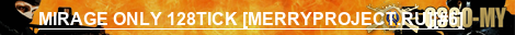 ⚡MIRAGE ONLY 128TICK ⚪MERRYPROJECT.RU⚪[#6]