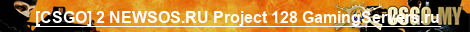 [CSGO] 2 NEWSOS.RU Project 128 GamingServers.ru