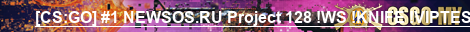 [CSGO] 1 NEWSOS.RU Project 128 WS KNIFE VIPTEST