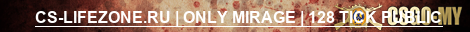 CS-LIFEZONE.RU | ONLY MIRAGE | 128 TICK PUBLIC