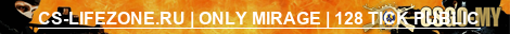 CS-LIFEZONE.RU | ONLY MIRAGE | 128 TICK PUBLIC