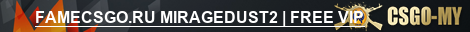 FAMECSGO.RU MIRAGEDUST2 | FREE VIP