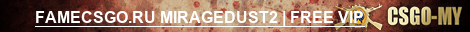 FAMECSGO.RU MIRAGEDUST2 | FREE VIP