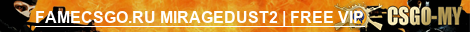 FAMECSGO.RU MIRAGEDUST2 | FREE VIP