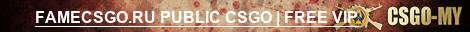 FAMECSGO.RU PUBLIC CSGO | FREE VIP