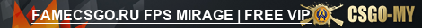 FAMECSGO.RU FPS MIRAGE | FREE VIP