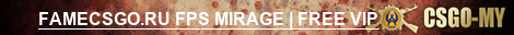 FAMECSGO.RU FPS MIRAGE | FREE VIP