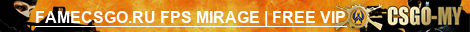 FAMECSGO.RU FPS MIRAGE | FREE VIP