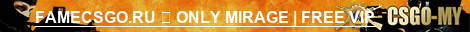 FAMECSGO.RU ➥ ONLY MIRAGE | FREE VIP
