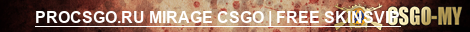 PROCSGO.RU ➥ MIRAGE CSGO | FREE SKINS/VIP