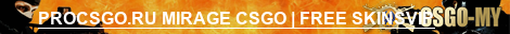 PROCSGO.RU ➥ MIRAGE CSGO | FREE SKINS/VIP