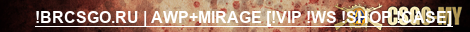 !BRCSGO.RU | AWP+MIRAGE [!VIP !WS !SHOP !CASE]